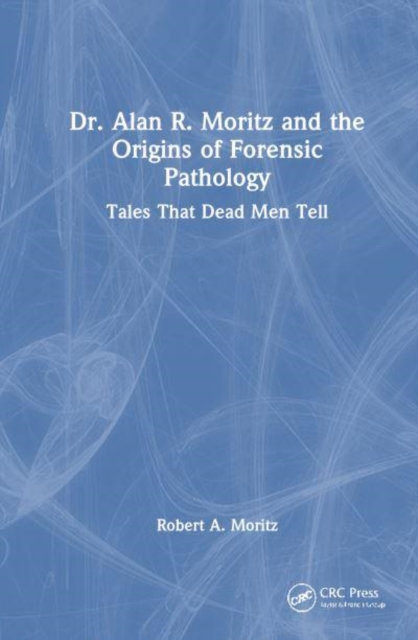 Dr. Alan R. Moritz and Forensic Pathology