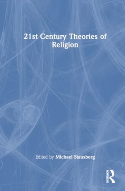 21st Century Theories of Religion