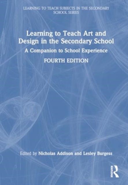 Learning to Teach Art and Design in the Secondary School