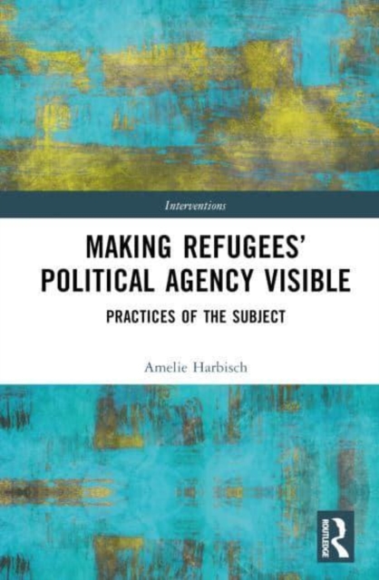 Making Refugees’ Political Agency Visible