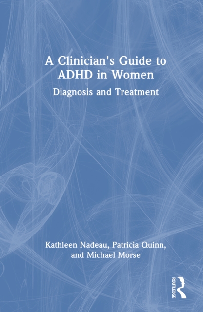 A Clinician's Guide to ADHD in Women
