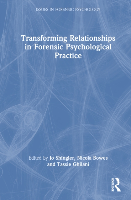 Transforming Relationships in Forensic Psychological Practice