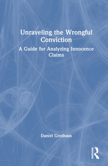 Unraveling the Wrongful Conviction