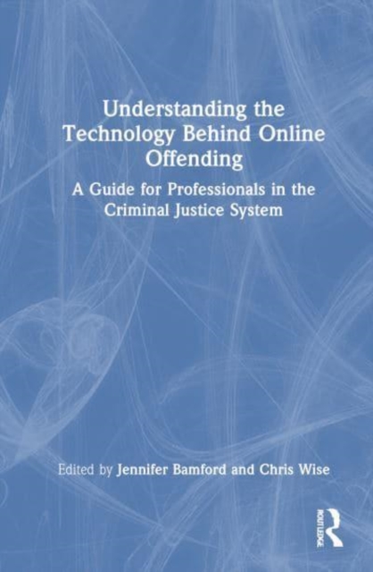 Understanding the Technology Behind Online Offending