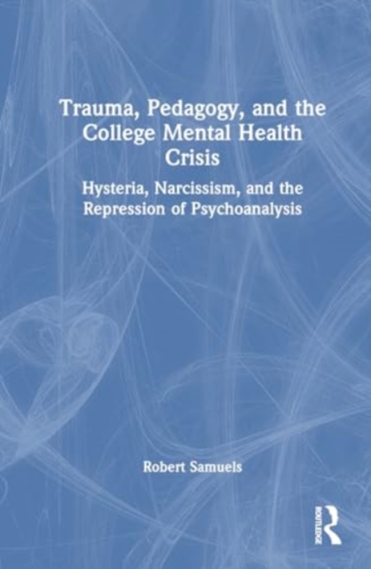 Trauma, Pedagogy, and the College Mental Health Crisis