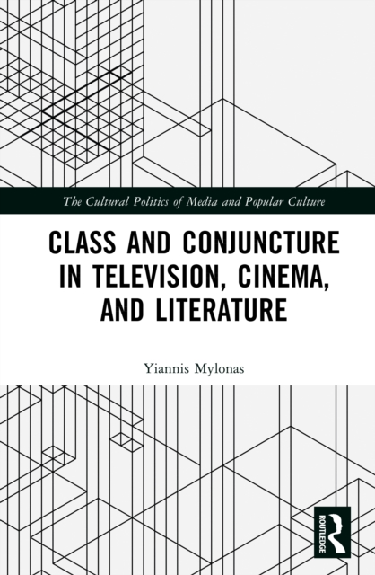 Class and Conjuncture in Television, Cinema, and Literature