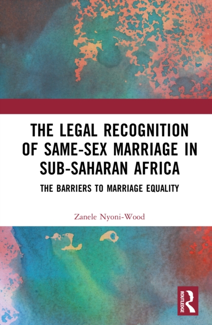 The Legal Recognition of Same-Sex Marriage in Sub-Saharan Africa