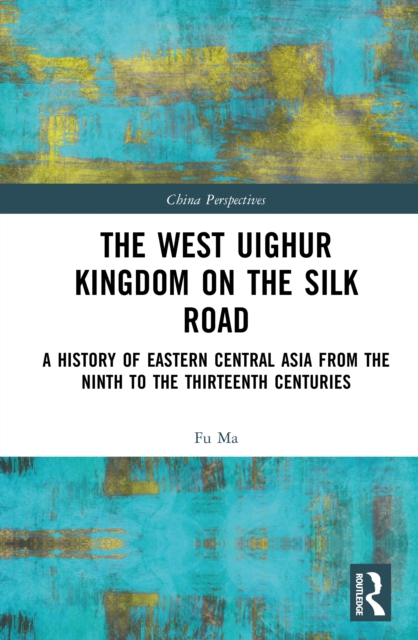 The West Uighur Kingdom on the Silk Road