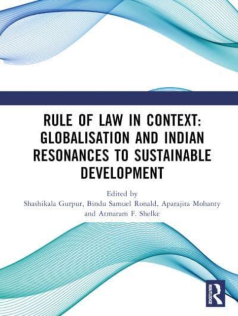 Rule of Law in Context: Globalisation  and Indian Resonances to Sustainable  Development