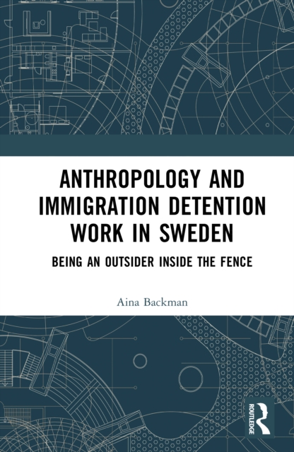 Anthropology and Immigration Detention Work in Sweden