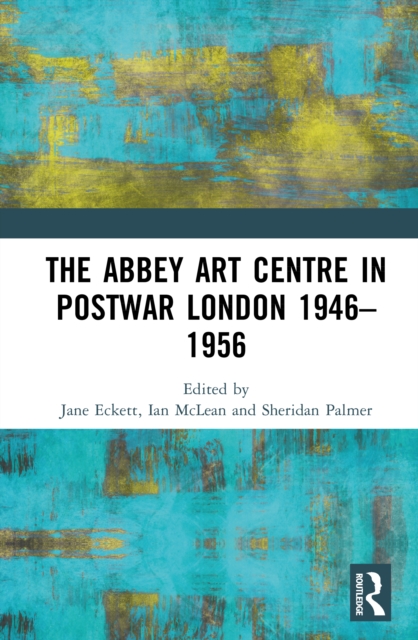The Abbey Art Centre in Postwar London 1946–1956