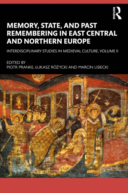 Memory, State, and Past Remembering in East Central and Northern Europe