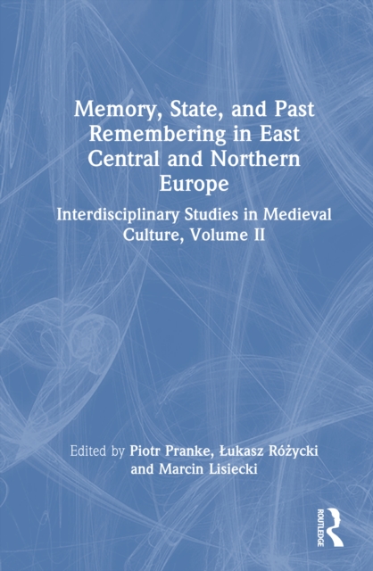 Memory, State, and Past Remembering in East Central and Northern Europe