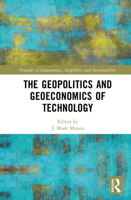 The Geopolitics and Geoeconomics of Technology