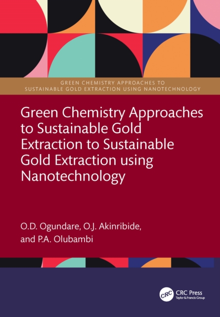 Green Chemistry Approaches to Sustainable Gold Extraction Using Nanotechnology