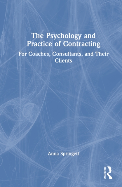The Psychology and Practice of Contracting