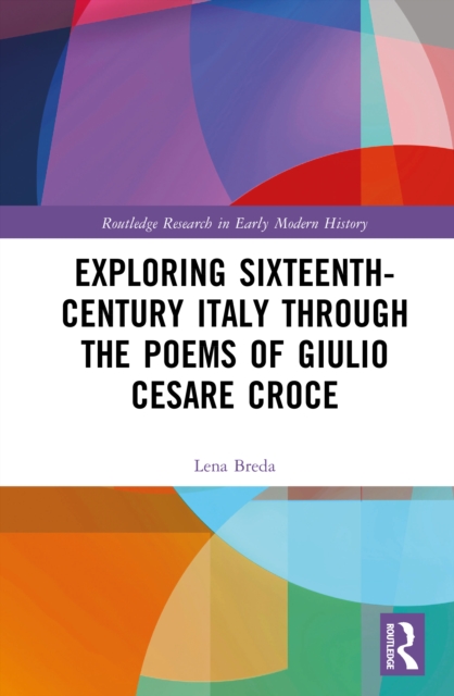 Exploring Sixteenth-Century Italy Through the Poems of Giulio Cesare Croce