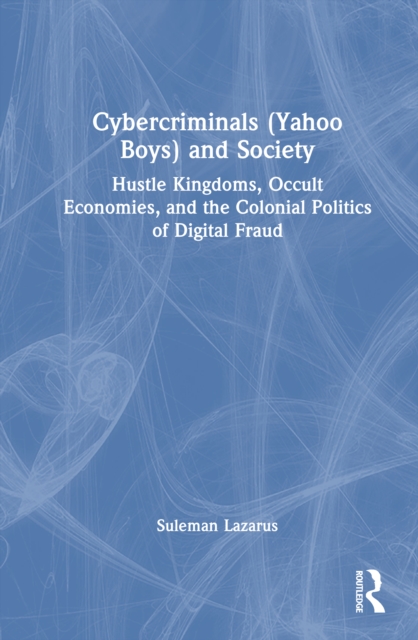 Cybercriminals (Yahoo Boys) and Society