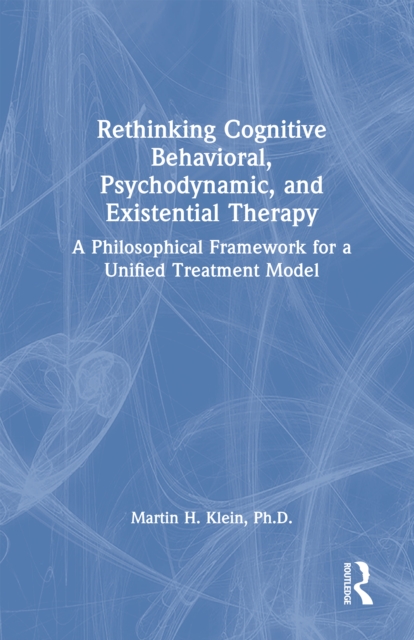 Rethinking Cognitive Behavioral, Psychodynamic, and Existential Therapy