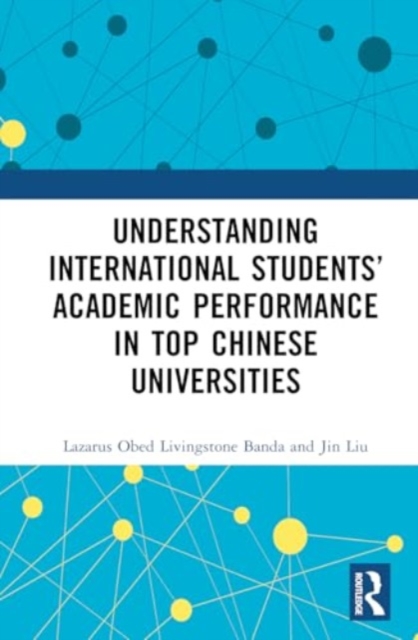 Understanding International Students’ Academic Performance in Top Chinese Universities