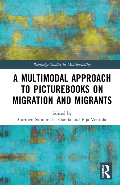 A Multimodal Approach to Picturebooks on Migration and Migrants