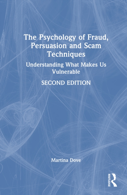 The Psychology of Fraud, Persuasion and Scam Techniques