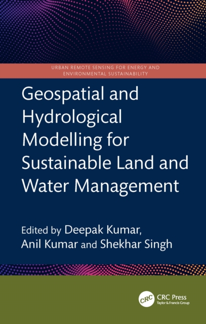 Geospatial and Hydrological Modelling for Sustainable Land and Water Management