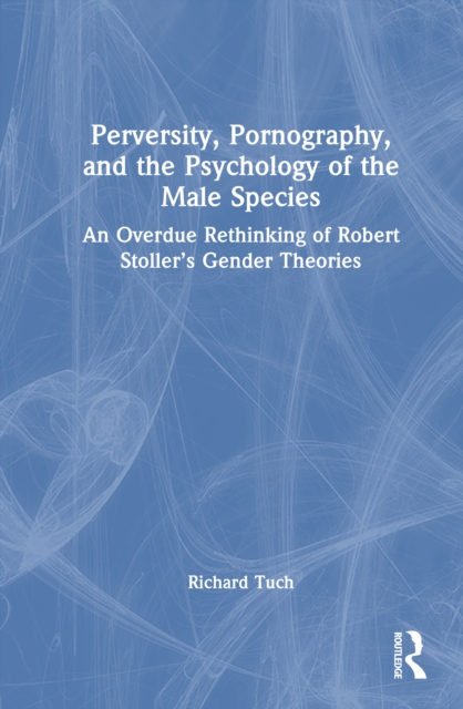 Perversity, Pornography, and the Psychology of the Male Species