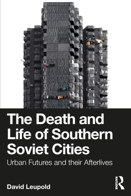 The Death and Life of Southern Soviet Cities