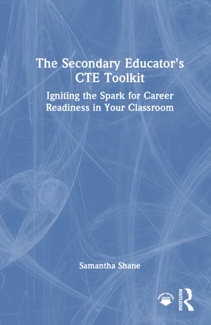 The Secondary Educator's CTE Toolkit