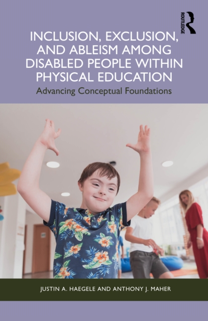 Inclusion, Exclusion, and Ableism among Disabled People within Physical Education