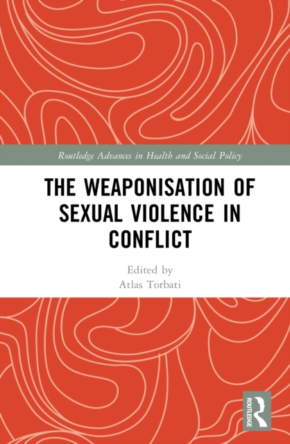 The Weaponisation of Sexual Violence in Conflict