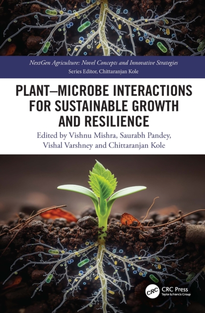 Plant–Microbe Interactions for Sustainable Growth and Resilience