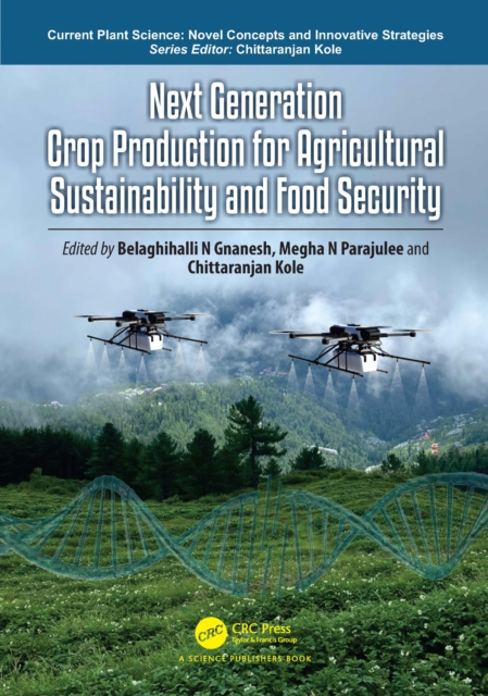 Next Generation Crop Production for Agricultural Sustainability and Food Security