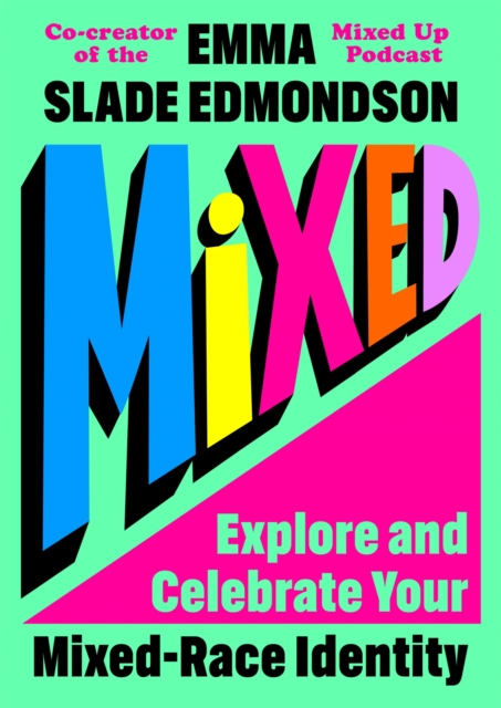 Mixed: Explore and Celebrate Your Mixed-Race Identity