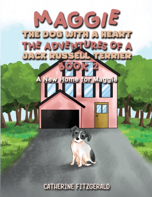 Maggie, the Dog with a Heart: The Adventures of a Jack Russell Terrier, Book 2