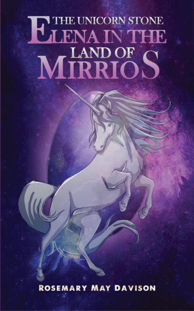 Unicorn Stone: Elena in the Land of Mirrios