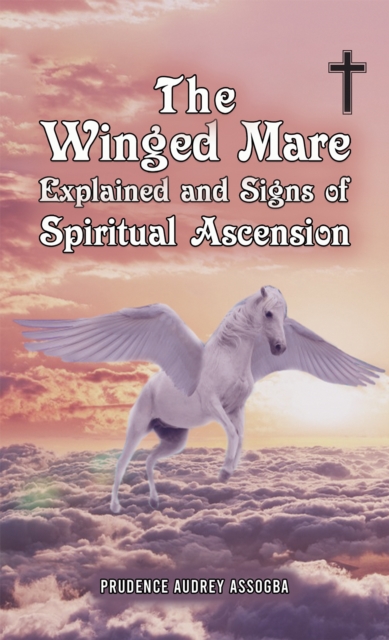 Winged Mare Explained and Signs of Spiritual Ascension