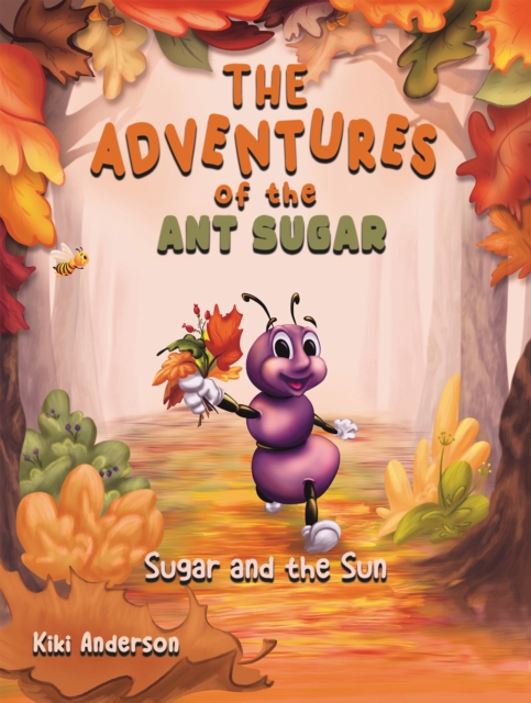 Adventures of the Ant Sugar: Sugar and the Sun