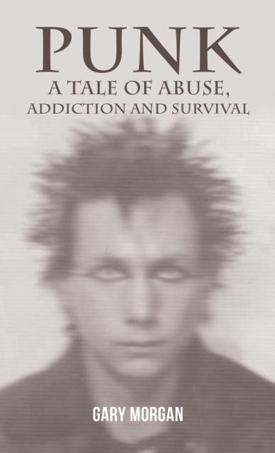 Punk: A Tale of Abuse, Addiction and Survival