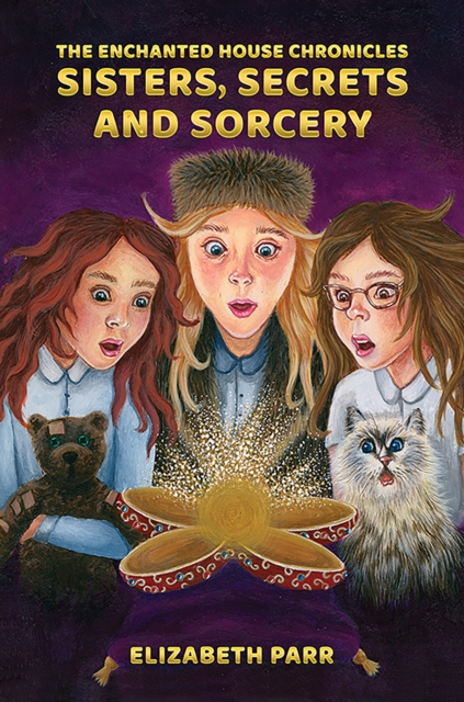 Enchanted House Chronicles: Sisters, Secrets and Sorcery