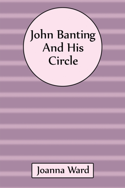 John Banting and His Circle