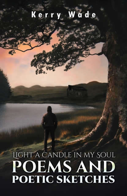 Light a Candle in My Soul: Poems and Poetic Sketches