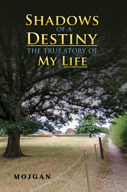 Shadows of a Destiny: The True Story of My Life