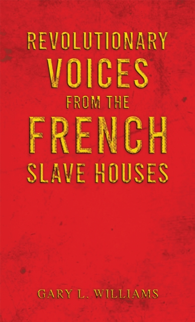 Revolutionary Voices from the French Slave Houses