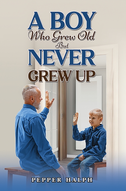 A Boy Who Grew Old But Never Grew Up