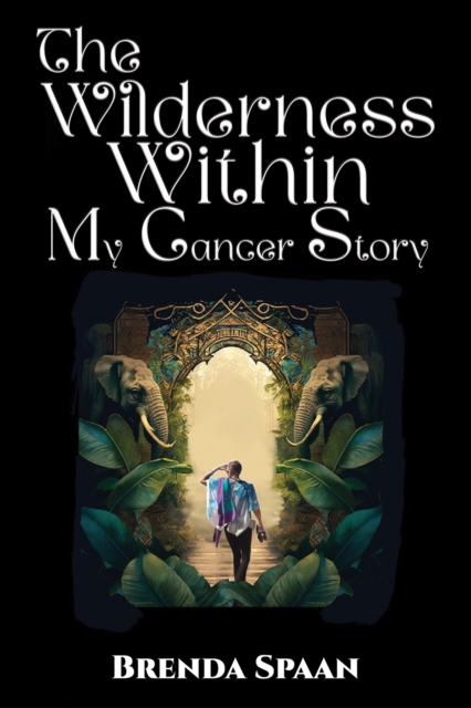 The Wilderness Within: My Cancer Story