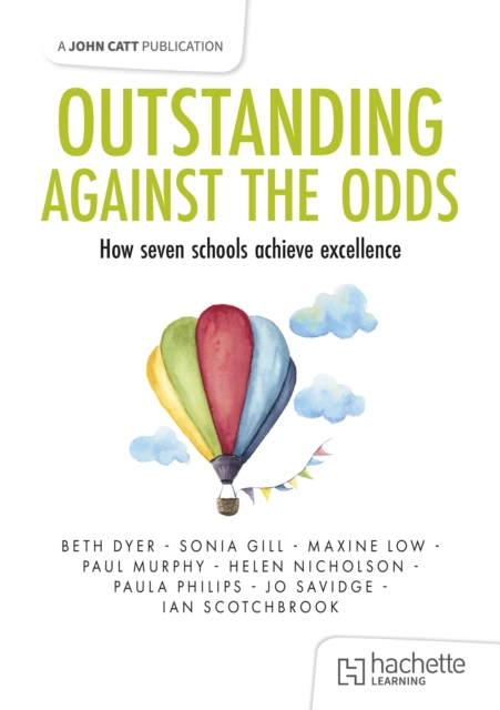 Outstanding Against the Odds: How seven schools achieve excellence