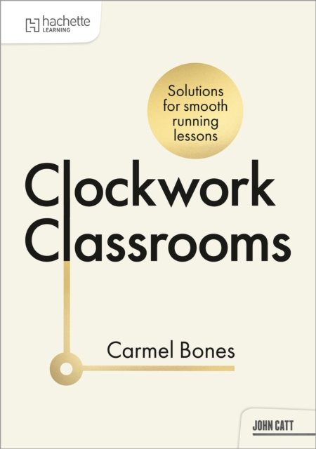 Clockwork Classrooms: Solutions for Smoother Running Lessons