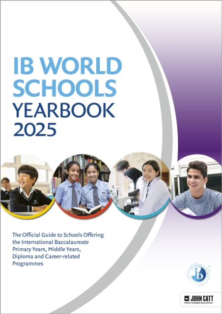 IB World Schools Yearbook 2025: The Official Guide to Schools Offering the International Baccalaureate Primary Years, Middle Years, Diploma and Career-related Programmes